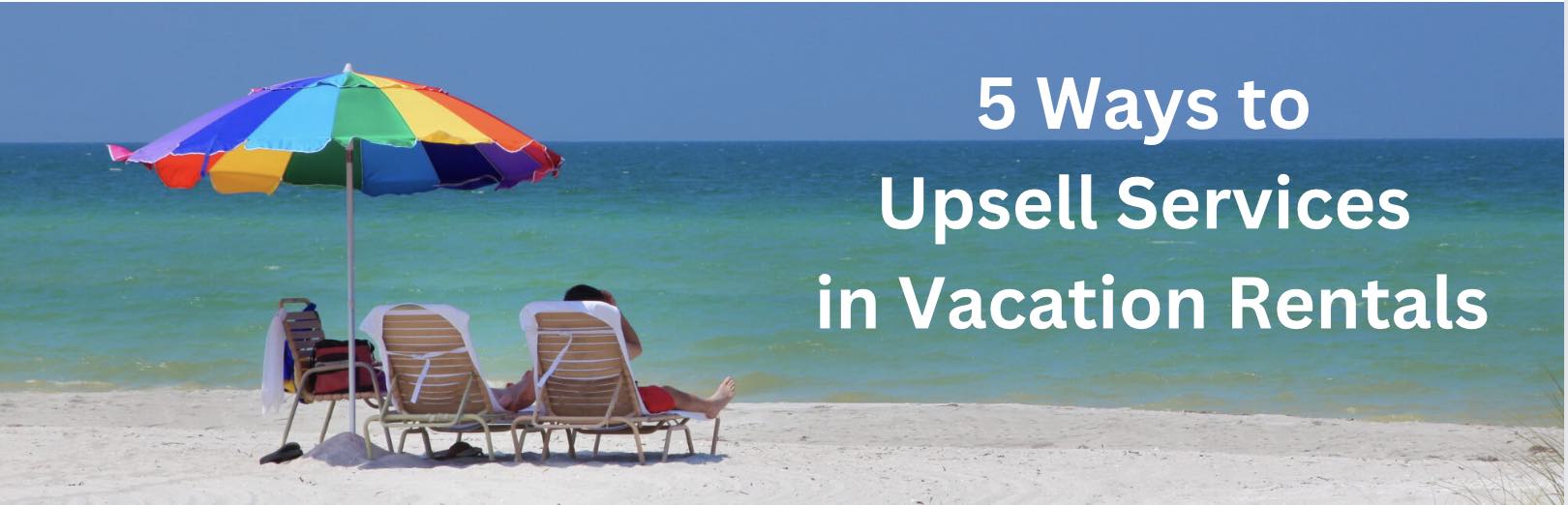 5 Ways to Upsell Services in Vacation Rentals